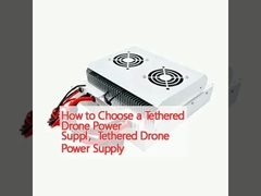 How to Choose a Tethered Drone Power Suppl，Tethered Drone Power Supply